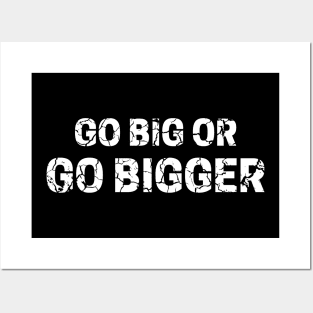 Go Big or Go Bigger distressed 3 Posters and Art